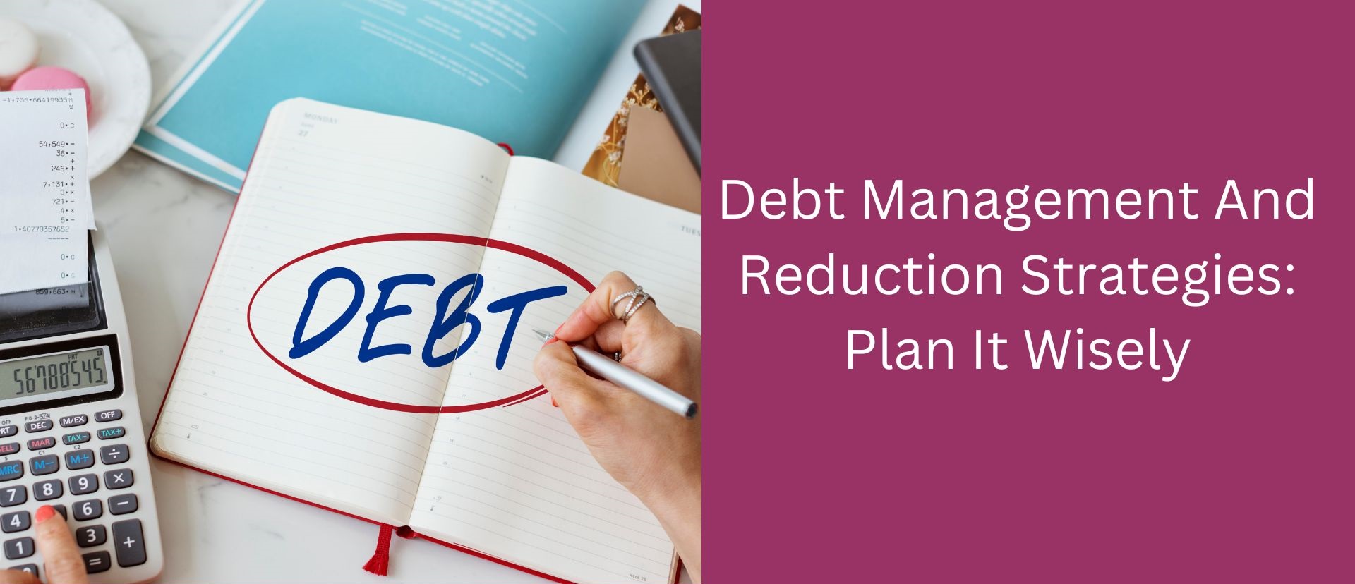 Debt Management And Reduction Strategies: Plan It Wisely
